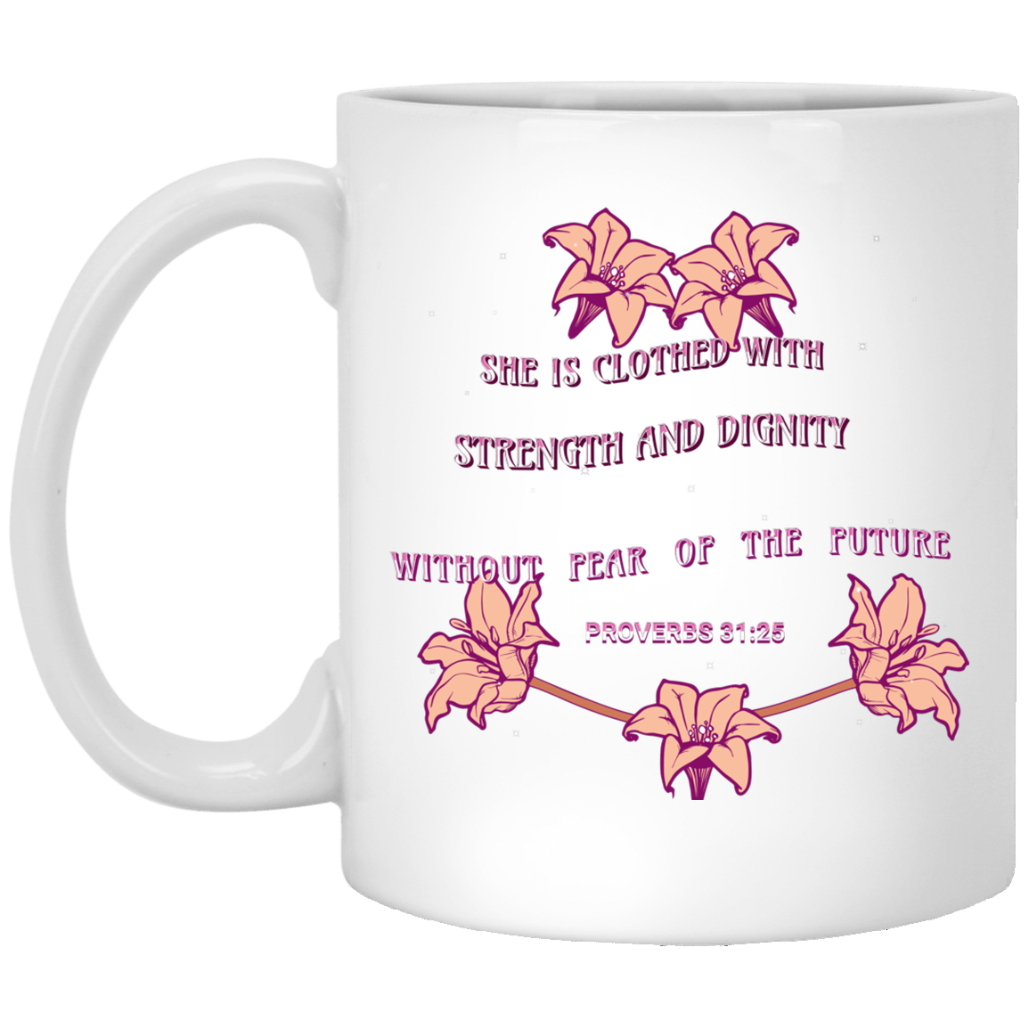 STRENGTH AND DIGNITY 11 oz. White Mug